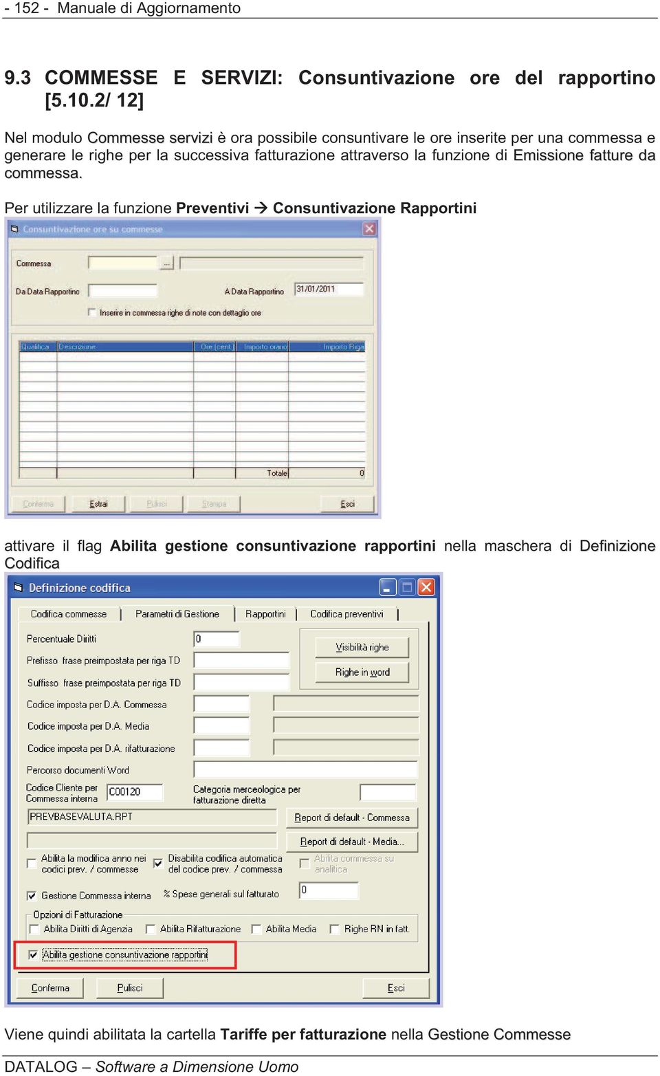 fatturazione attraverso la funzione di Emissione fatture da commessa.