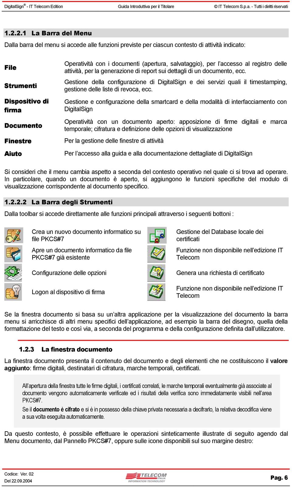 Gestione della configurazione di DigitalSign e dei servizi quali il timestamping, gestione delle liste di revoca, ecc.