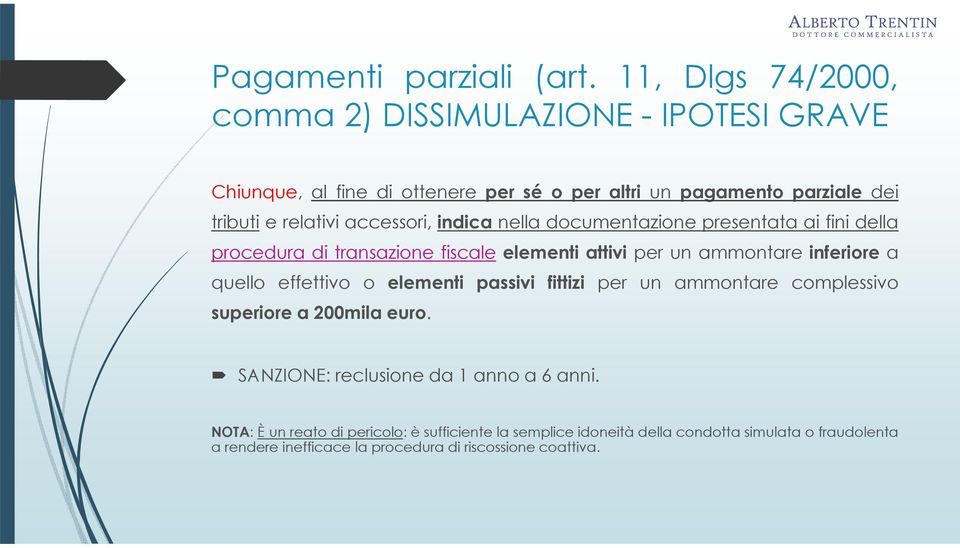 accessori, indica nella documentazione presentata ai fini della procedura di transazione fiscale elementi attivi per un ammontare inferiore a quello