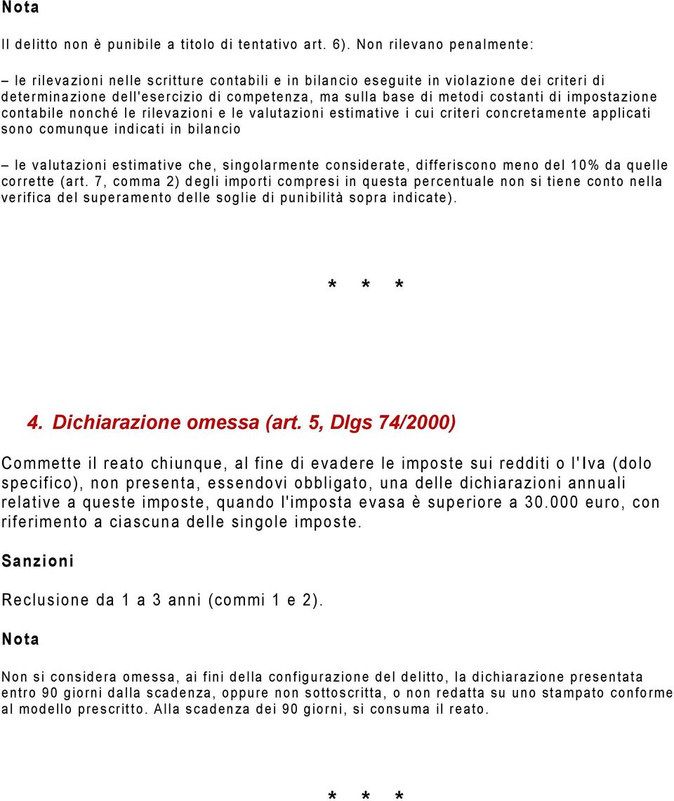 metodi co stanti di i mpo sta zione contabile non ché le rilevazioni e le valuta zioni e sti mati ve i cui criteri con creta mente appli cati sono co munque indicati in bilancio le valuta zioni e sti