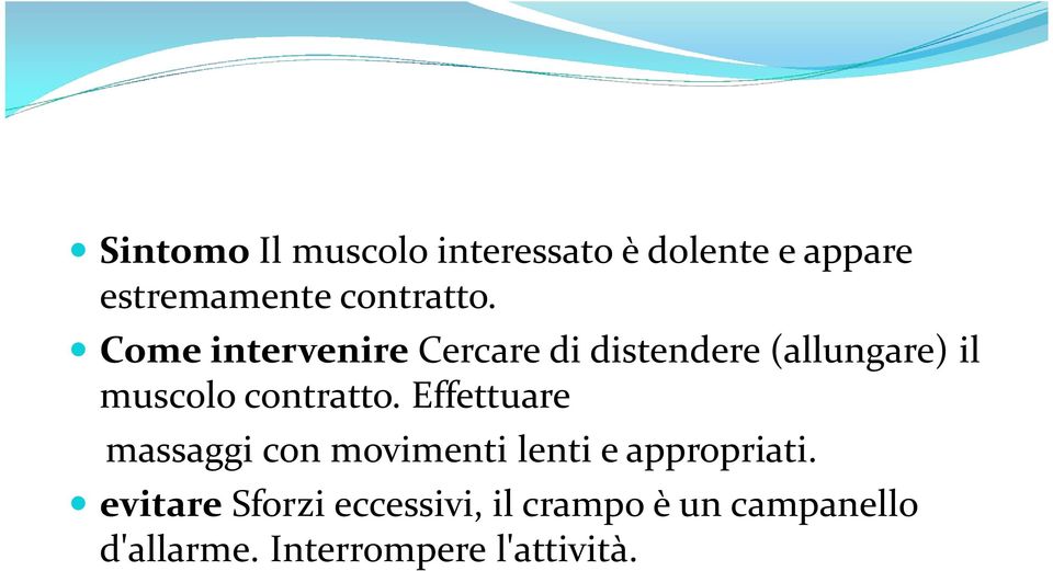 Effettuare massaggi con movimenti lenti e appropriati.