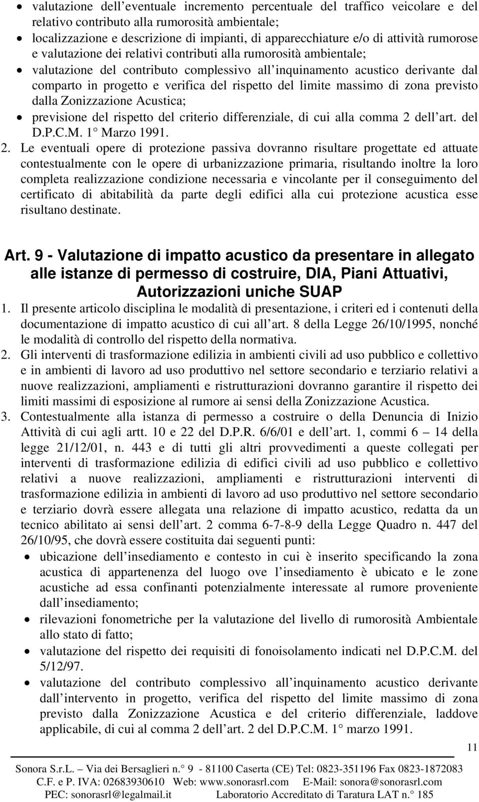 rispetto del limite massimo di zona previsto dalla Zonizzazione Acustica; previsione del rispetto del criterio differenziale, di cui alla comma 2 