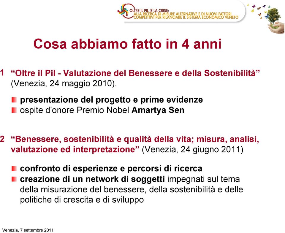 misura, analisi, valutazione ed interpretazione (Venezia, 24 giugno 2011) confronto di esperienze e percorsi di ricerca creazione di un