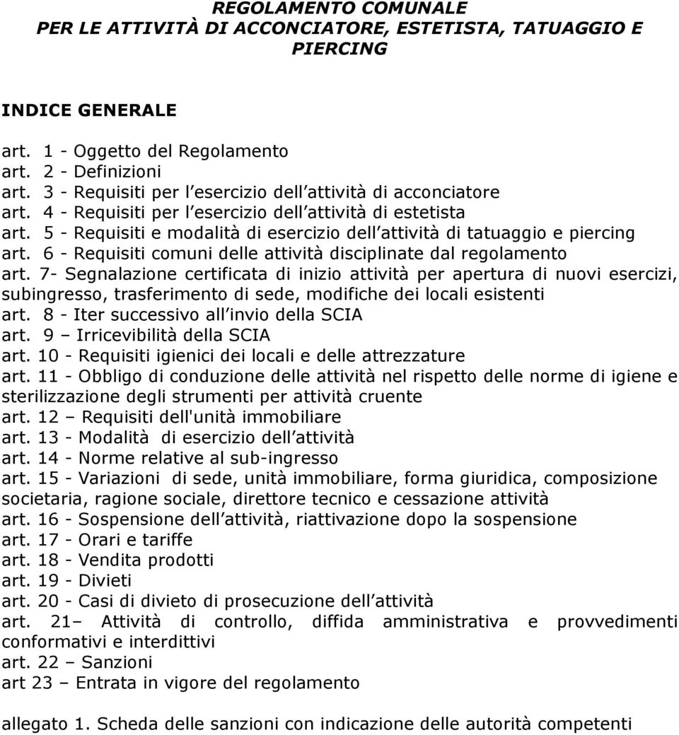 5 - Requisiti e modalità di esercizio dell attività di tatuaggio e piercing art. 6 - Requisiti comuni delle attività disciplinate dal regolamento art.