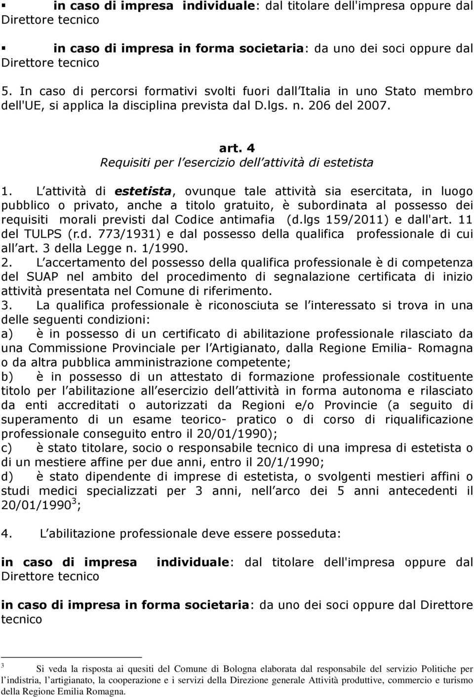 4 Requisiti per l esercizio dell attività di estetista 1.