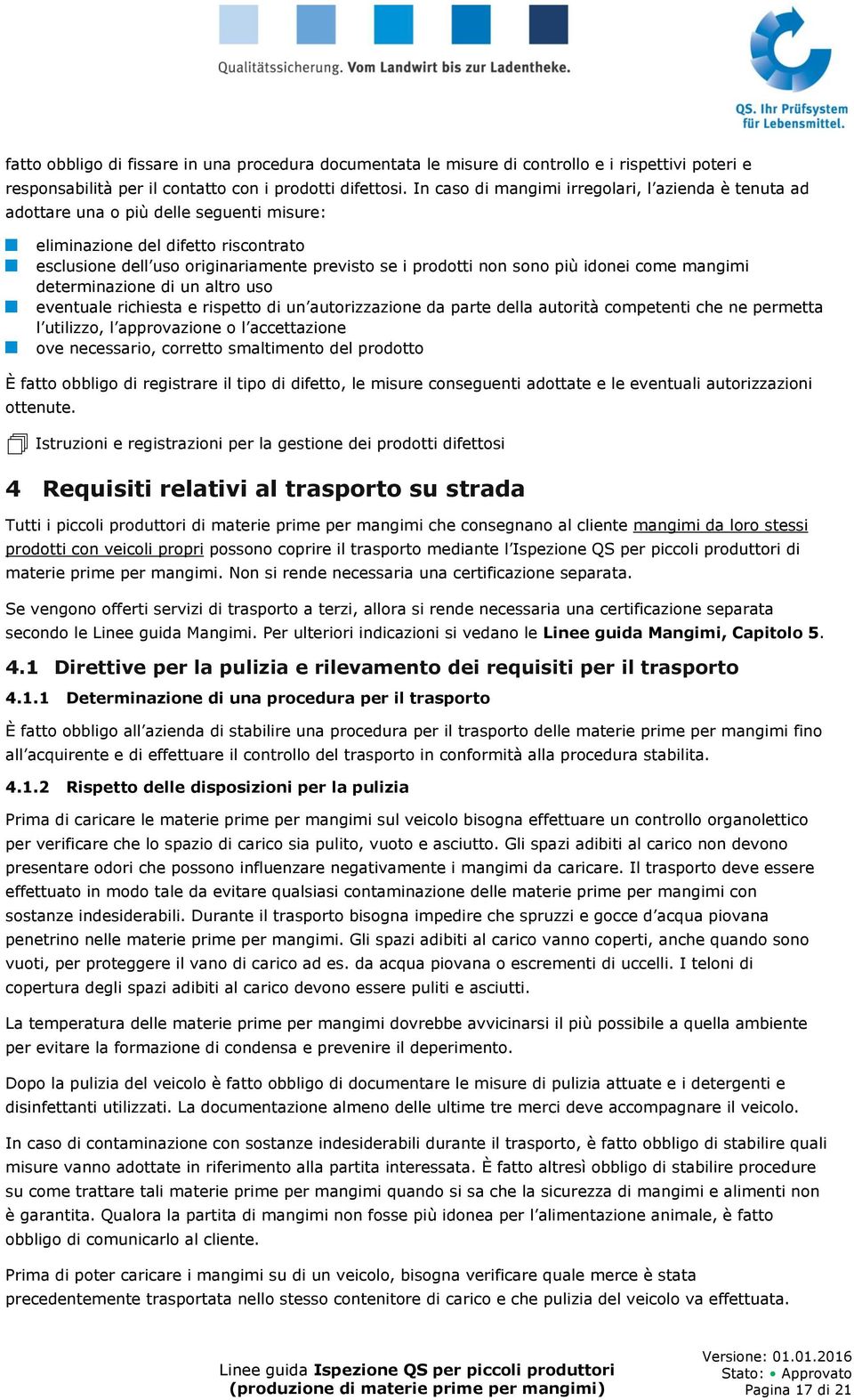 più idonei come mangimi determinazione di un altro uso eventuale richiesta e rispetto di un autorizzazione da parte della autorità competenti che ne permetta l utilizzo, l approvazione o l