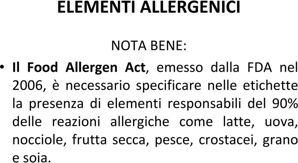 di elementi responsabili del 90% delle reazioni allergiche come