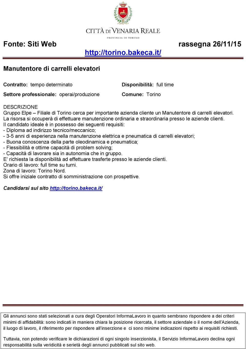 Il candidato ideale è in possesso dei seguenti requisiti: - Diploma ad indirizzo tecnico/meccanico; - 3-5 anni di esperienza nella manutenzione elettrica e pneumatica di carrelli elevatori; - Buona