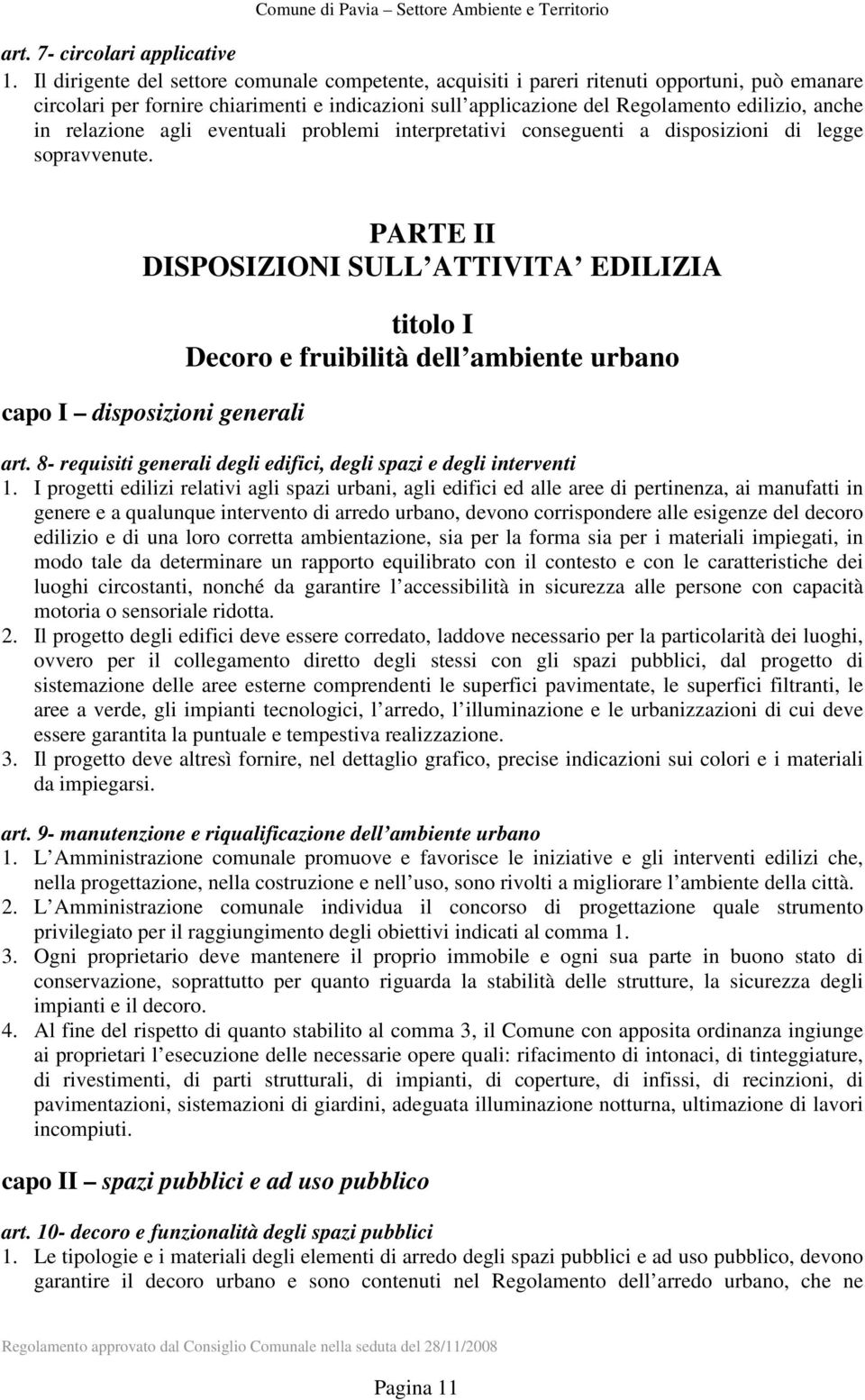 relazione agli eventuali problemi interpretativi conseguenti a disposizioni di legge sopravvenute.