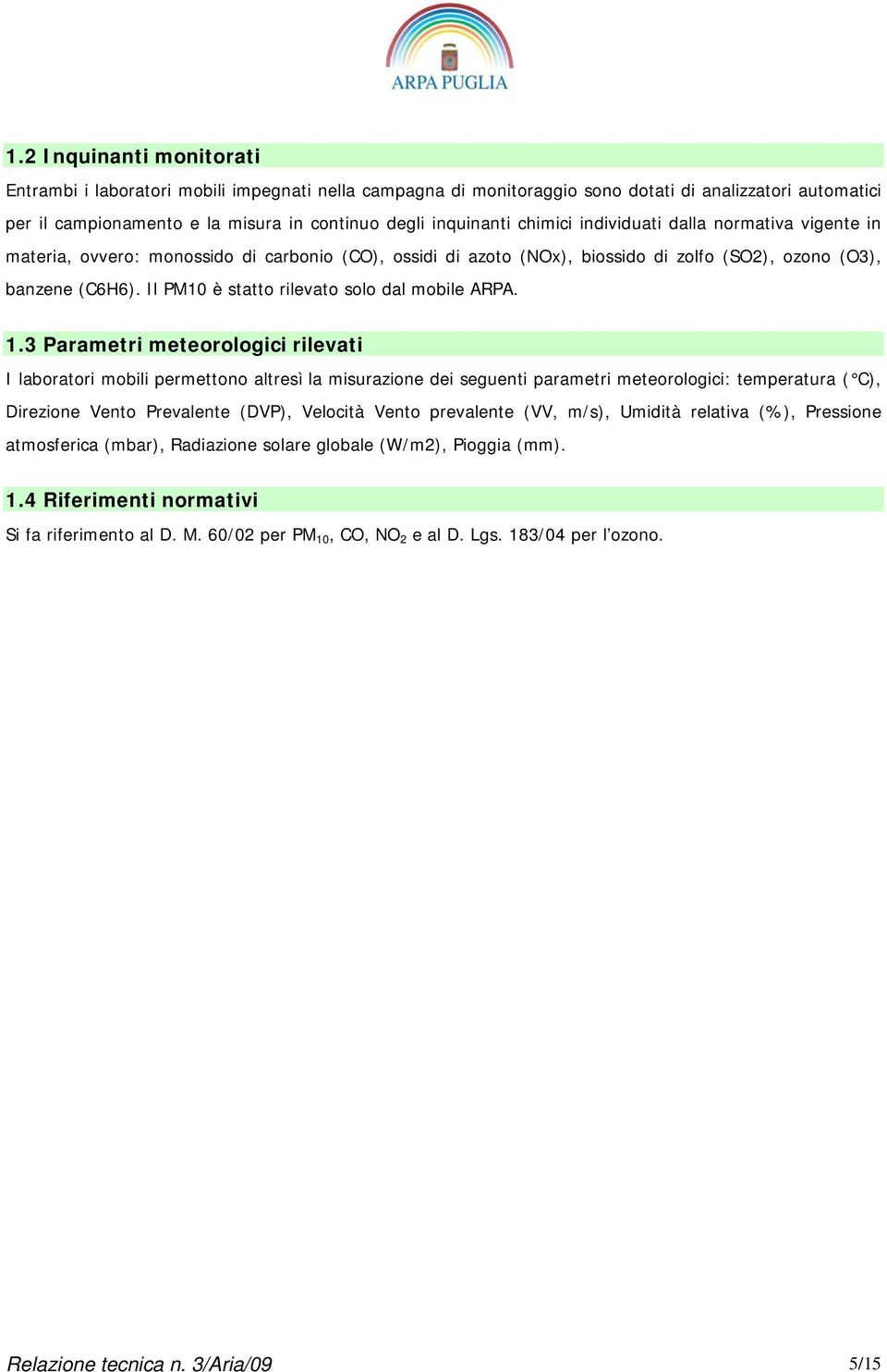 Il PM1 è statto rilevato solo dal mobile ARPA. 1.