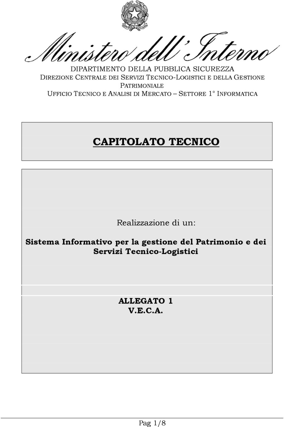 MERCATO SETTORE 1 INFORMATICA CAPITOLATO TECNICO Realizzazione di un: Sistema