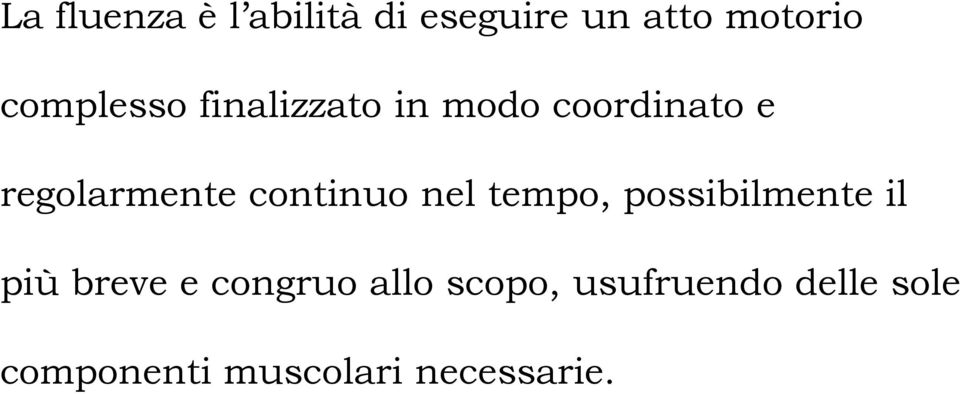 continuo nel tempo, possibilmente il più breve e congruo