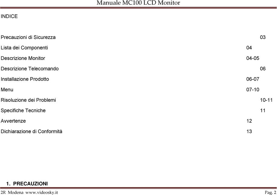 Prodotto 06-07 Menu 07-10 Risoluzione dei Problemi 10-11 Specifiche