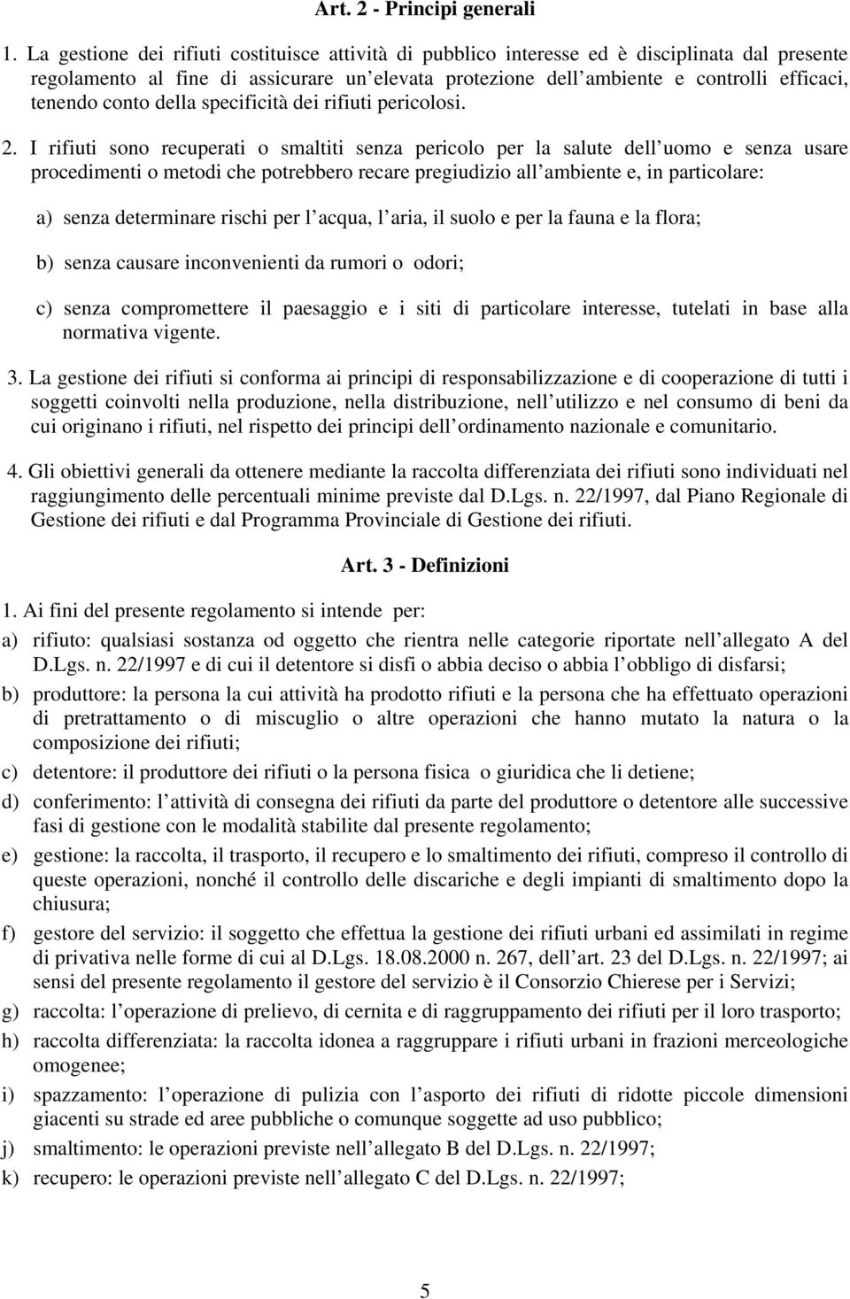 conto della specificità dei rifiuti pericolosi. 2.