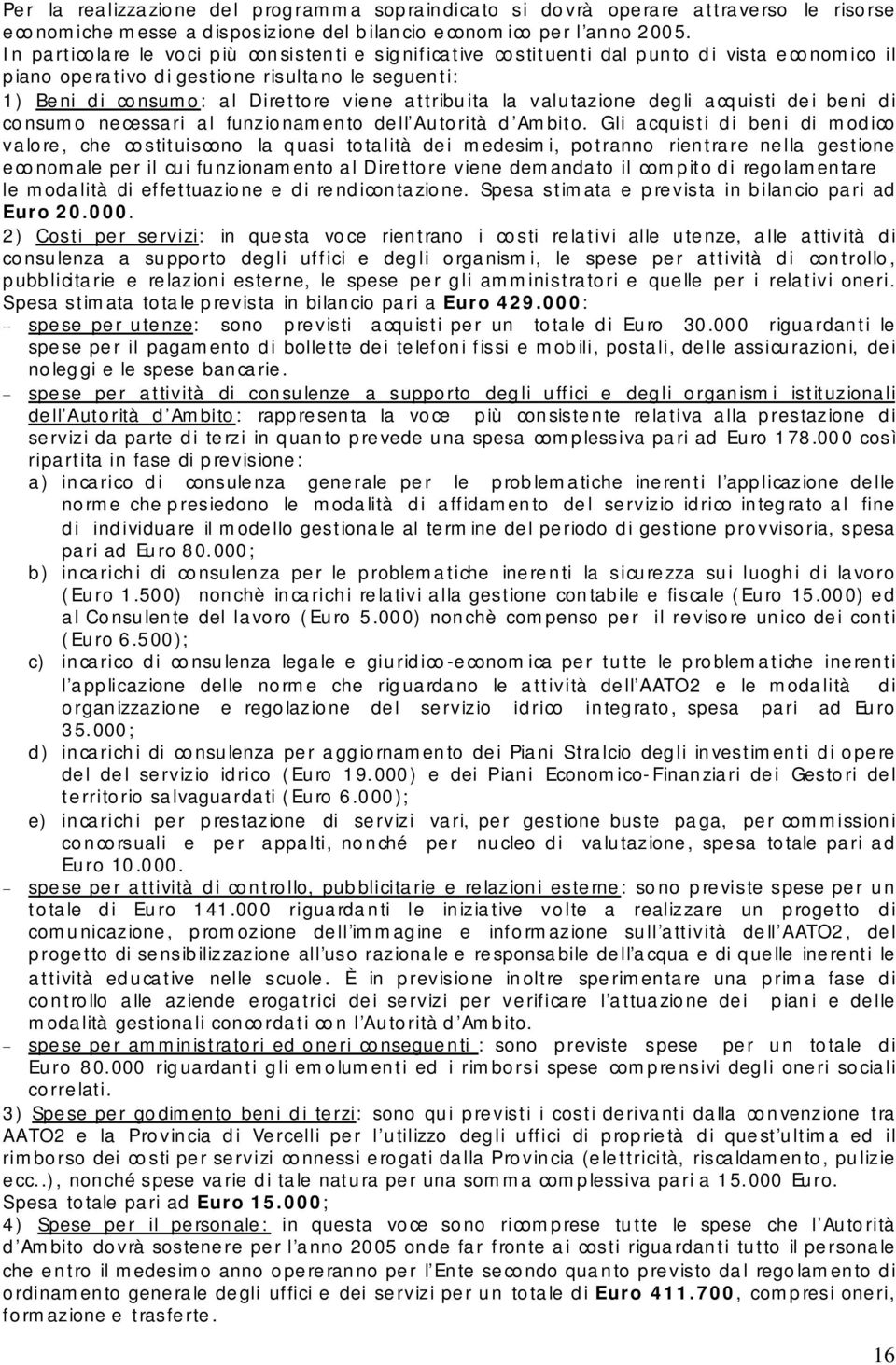 la valutazione degli acquisti dei beni di consumo necessari al funzionamento dell Autorità d Ambito.