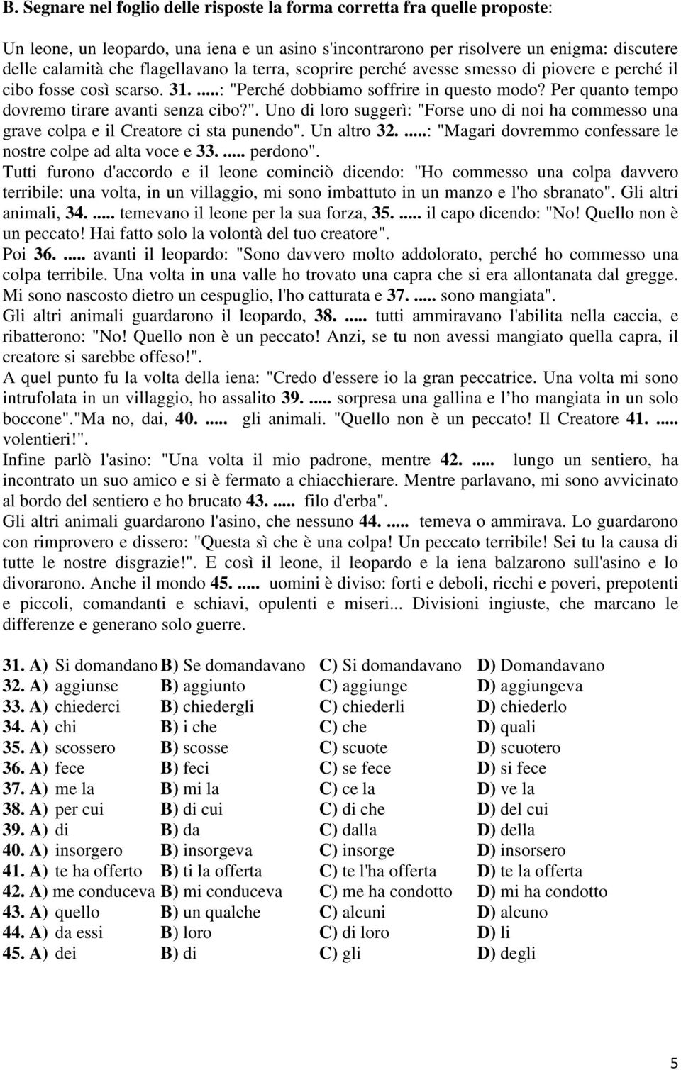 ". Uno di loro suggerì: "Forse uno di noi ha commesso una grave colpa e il Creatore ci sta punendo". Un altro 32....: "Magari dovremmo confessare le nostre colpe ad alta voce e 33.... perdono".