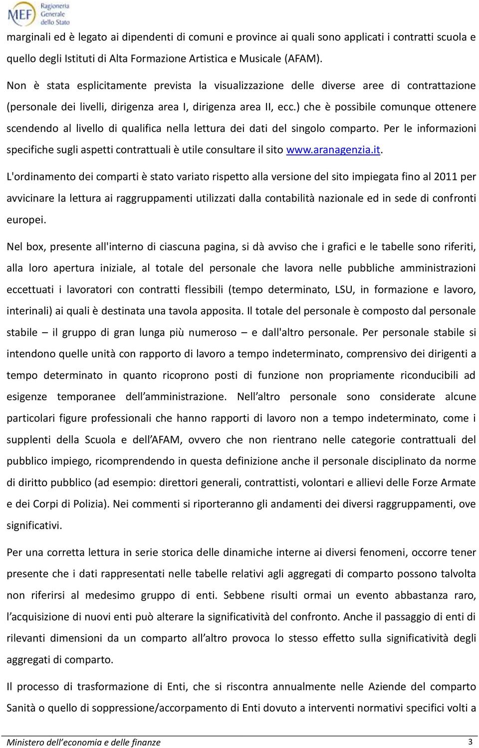 ) che è possibile comunque ottenere scendendo al livello di qualifica nella lettura dei dati del singolo comparto.