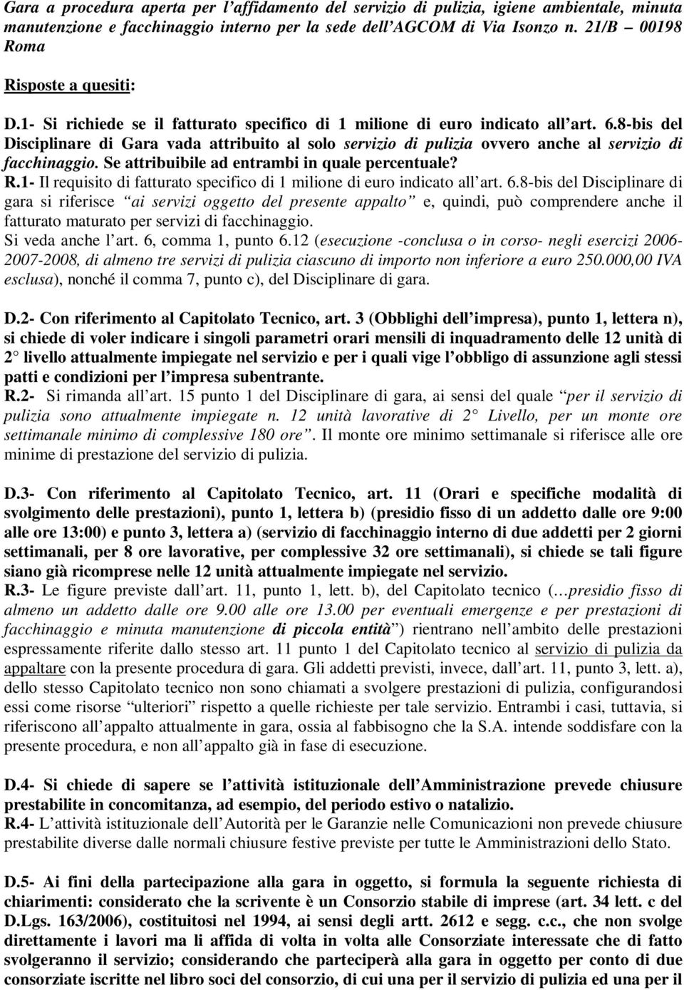 8-bis del Disciplinare di Gara vada attribuito al solo servizio di pulizia ovvero anche al servizio di facchinaggio. Se attribuibile ad entrambi in quale percentuale? R.