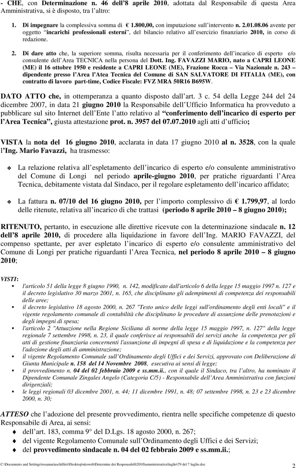 01.08.06 avente per oggetto incarichi professionali esterni, del bilancio relativo all esercizio finanziario 20