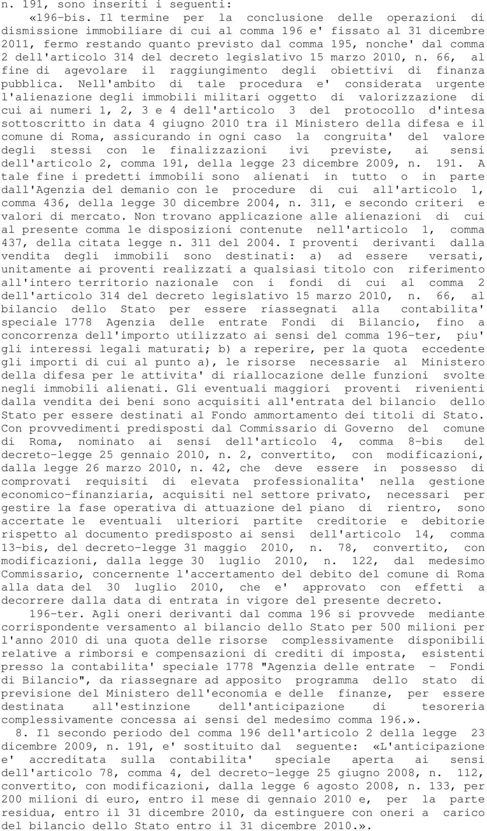 dell'articolo 314 del decreto legislativo 15 marzo 2010, n. 66, al fine di agevolare il raggiungimento degli obiettivi di finanza pubblica.