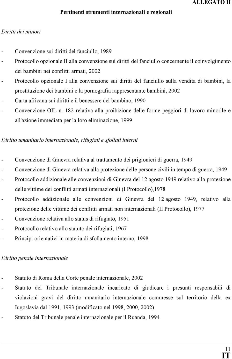 pornografia rappresentante bambini, 2002 - Carta africana sui diritti e il benessere del bambino, 1990 - Convenzione OIL n.