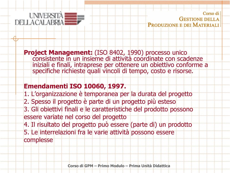060, 1997. 1. L organizzazione è temporanea per la durata del progetto 2. Spesso il progetto è parte di un progetto più esteso 3.