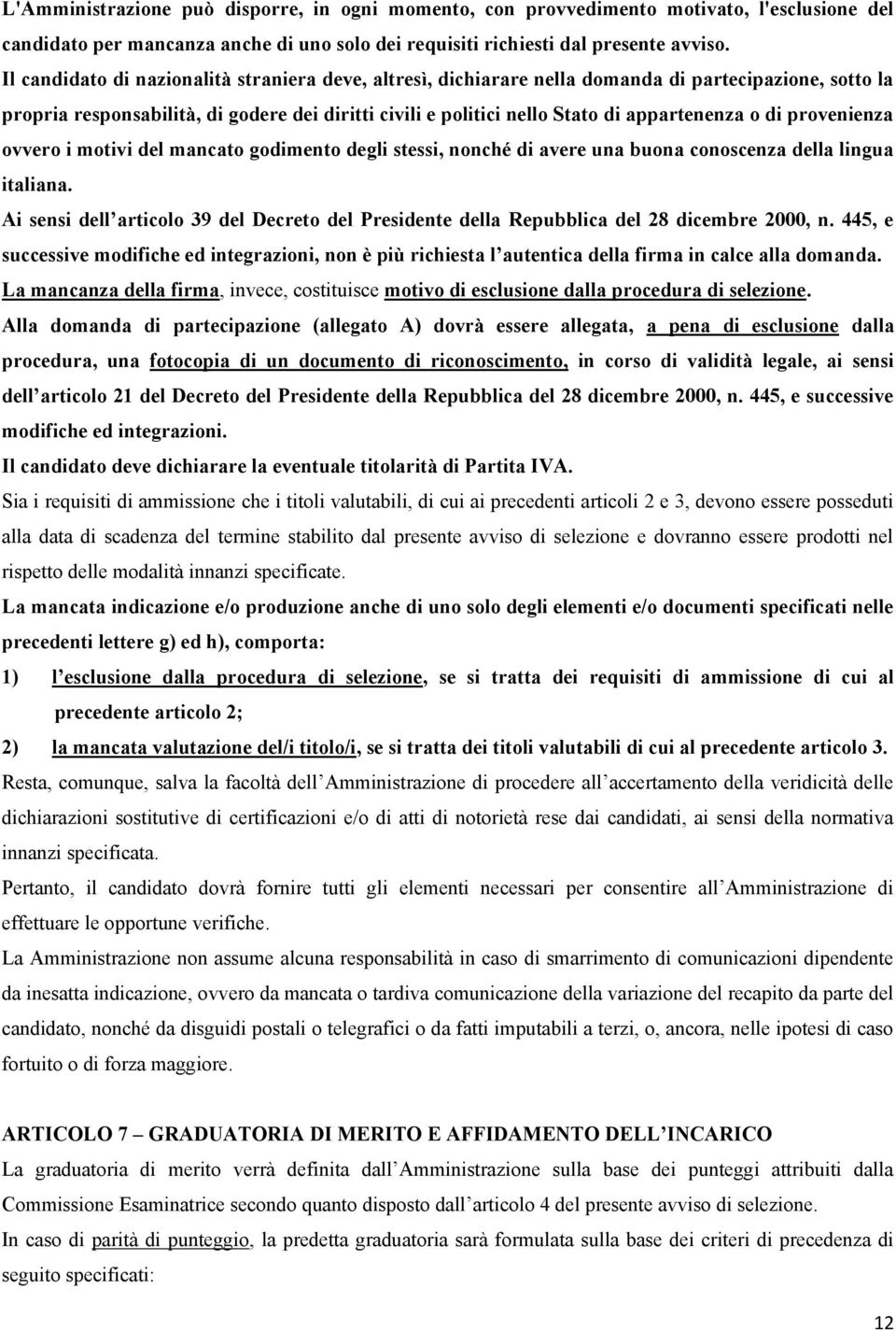 di provenienza ovvero i motivi del mancato godimento degli stessi, nonché di avere una buona conoscenza della lingua italiana.