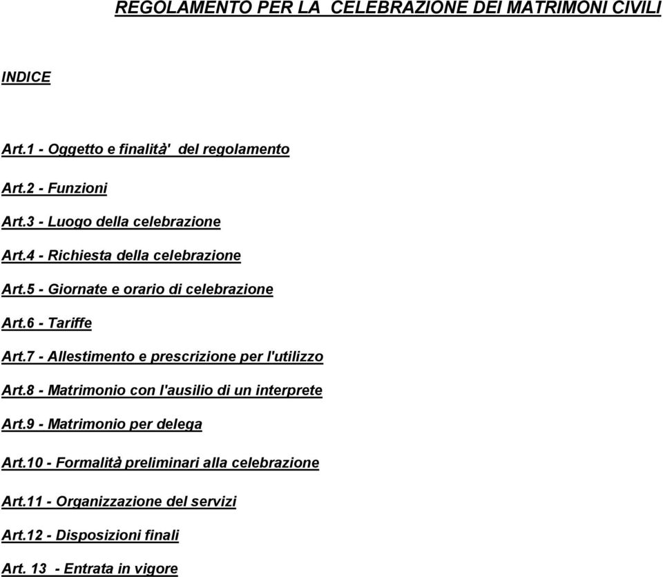 7 - Allestimento e prescrizione per l'utilizzo Art.8 - Matrimonio con l'ausilio di un interprete Art.9 - Matrimonio per delega Art.