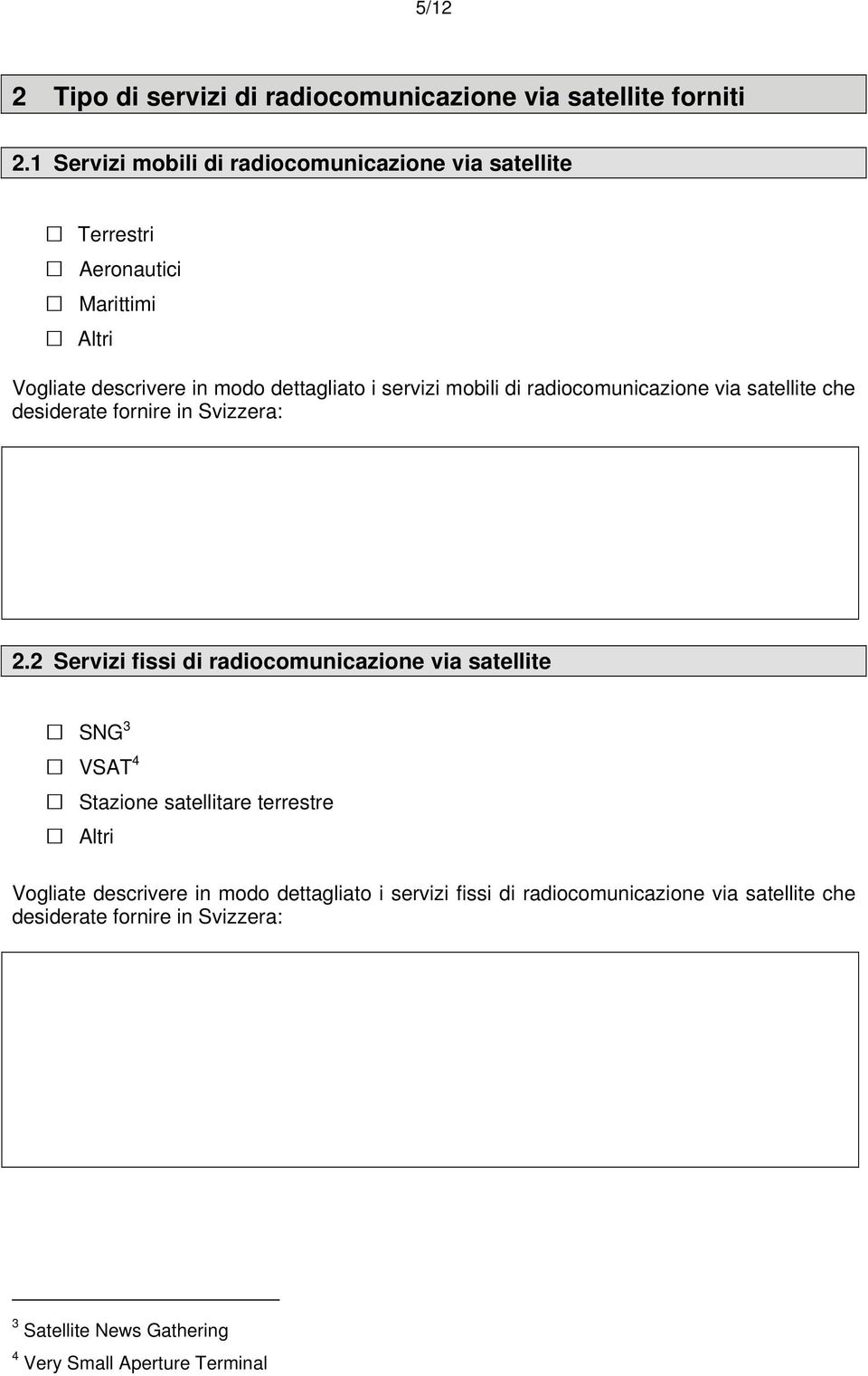 mobili di radiocomunicazione via satellite che desiderate fornire in Svizzera: 2.