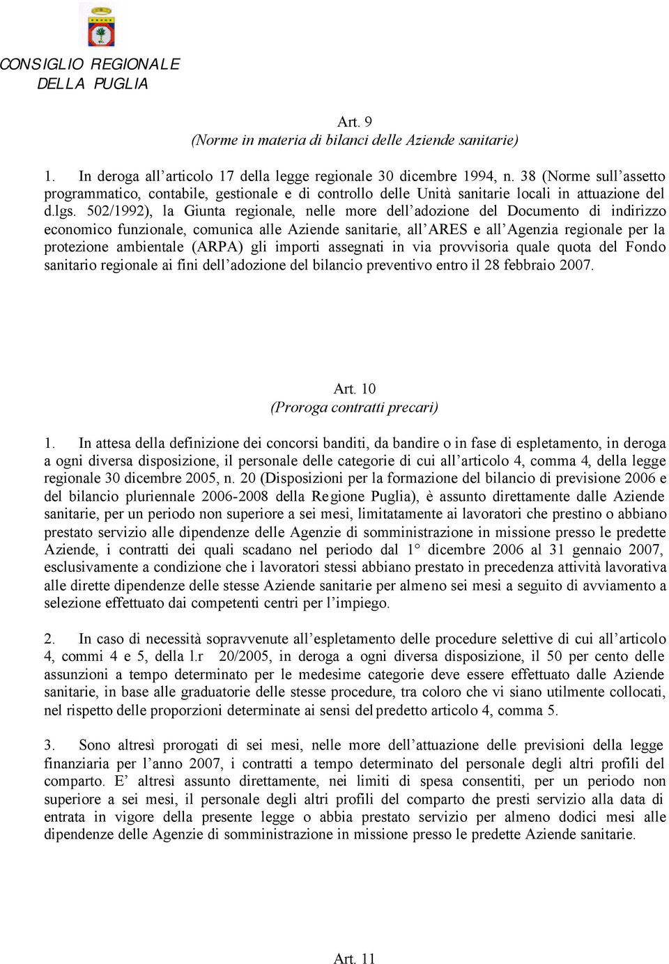 502/1992), la Giunta regionale, nelle more dell adozione del Documento di indirizzo economico funzionale, comunica alle Aziende sanitarie, all ARES e all Agenzia regionale per la protezione