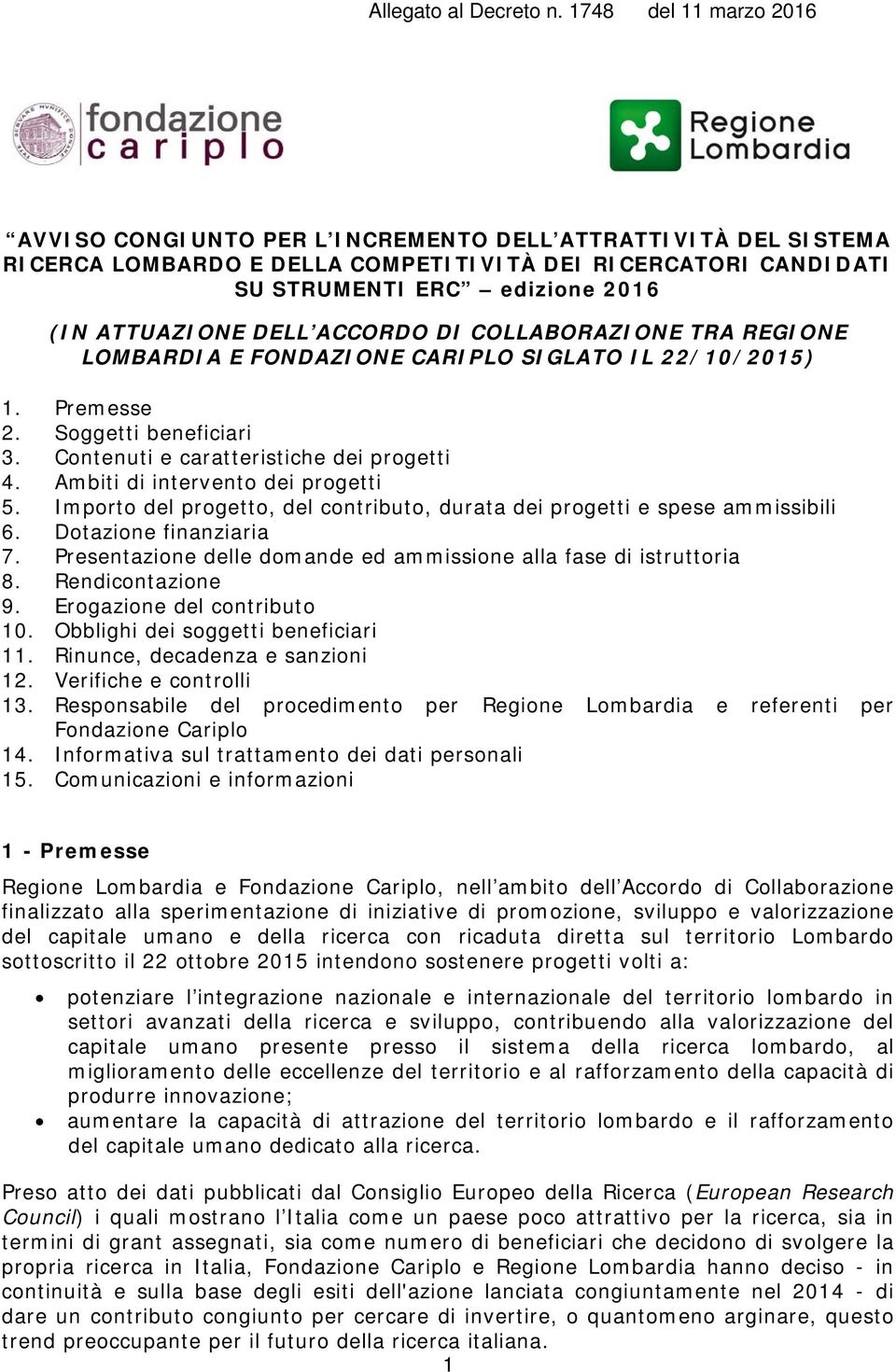 DELL ACCORDO DI COLLABORAZIONE TRA REGIONE LOMBARDIA E FONDAZIONE CARIPLO SIGLATO IL 22/10/2015) 1. Premesse 2. Soggetti beneficiari 3. Contenuti e caratteristiche dei progetti 4.