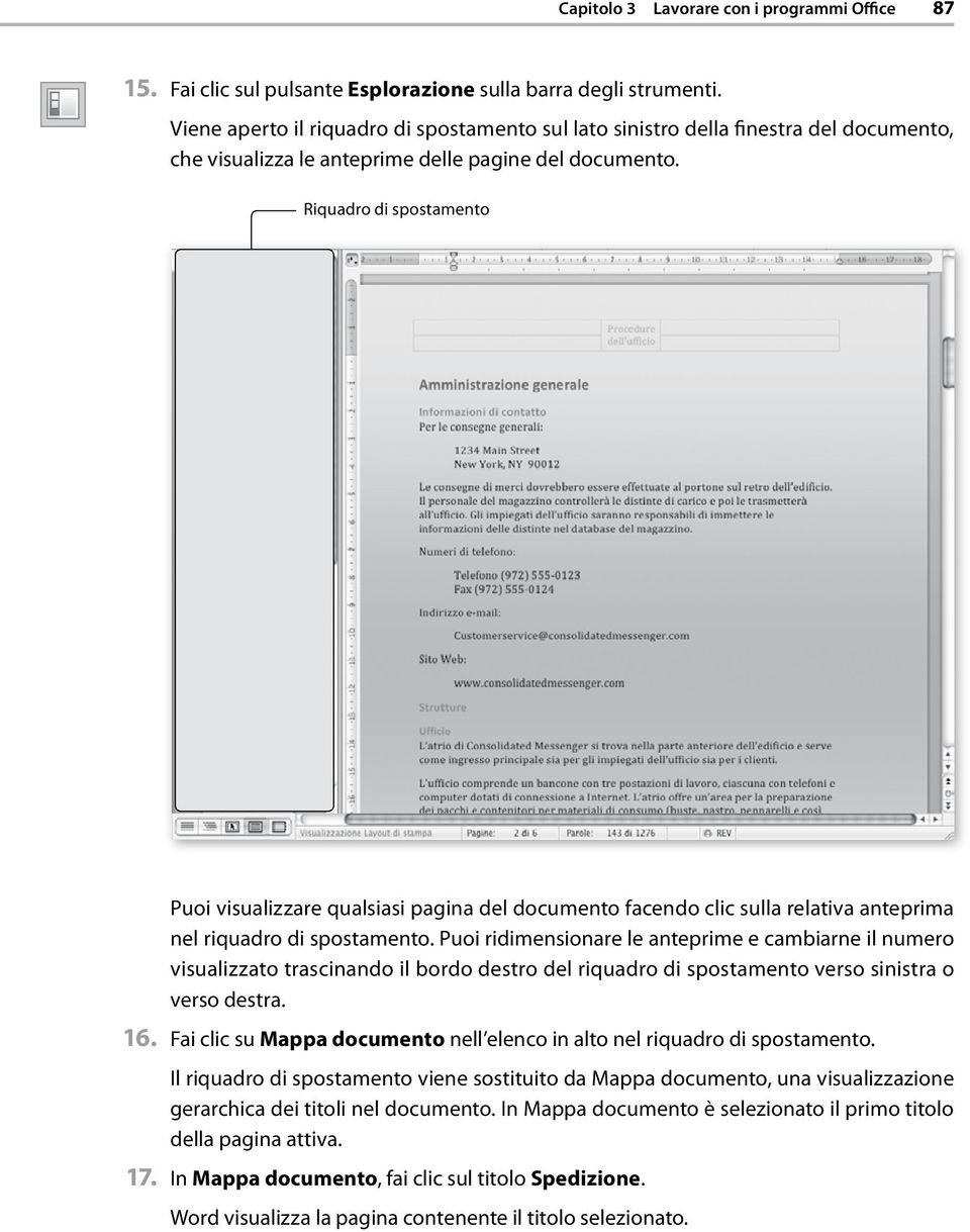 Riquadro di spostamento Puoi visualizzare qualsiasi pagina del documento facendo clic sulla relativa anteprima nel riquadro di spostamento.