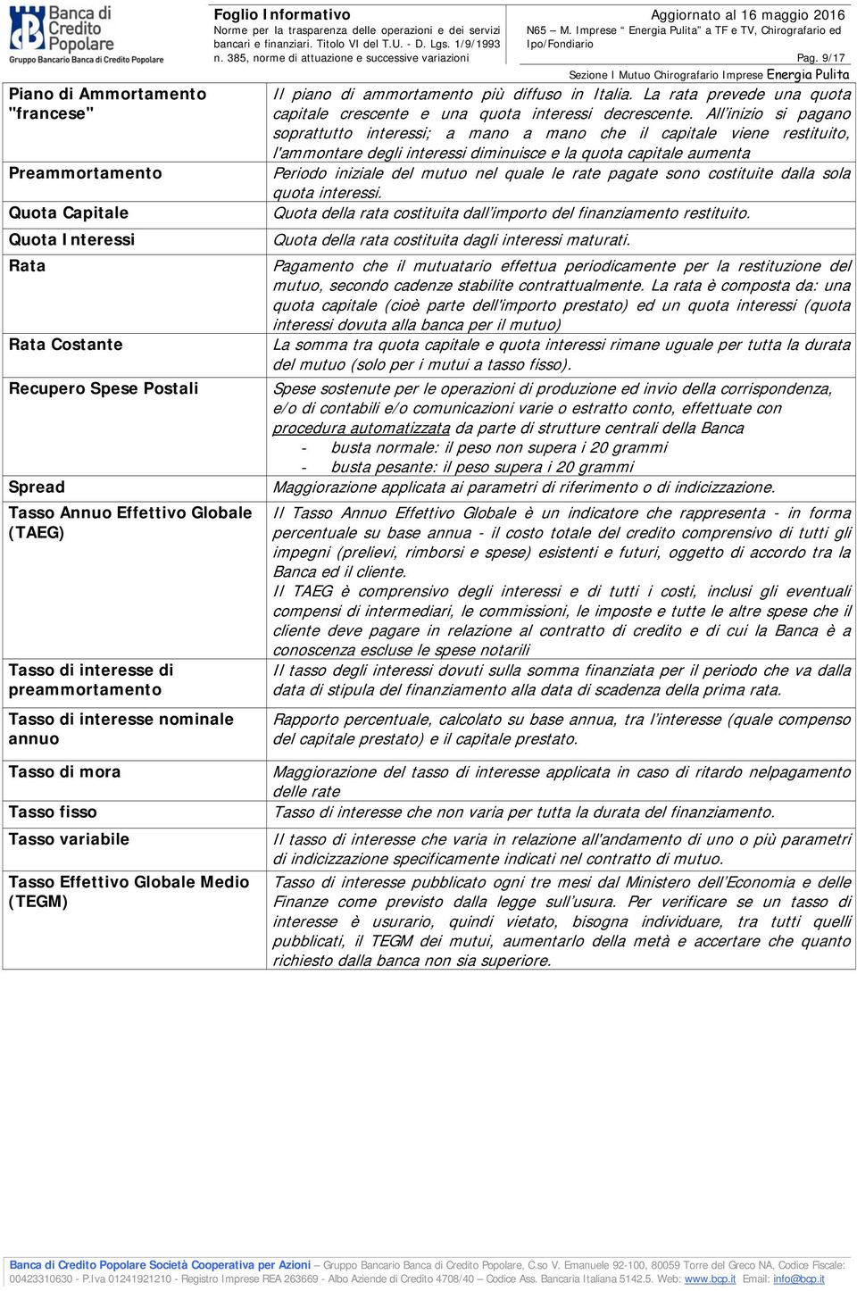 La rata prevede una quota capitale crescente e una quota interessi decrescente.