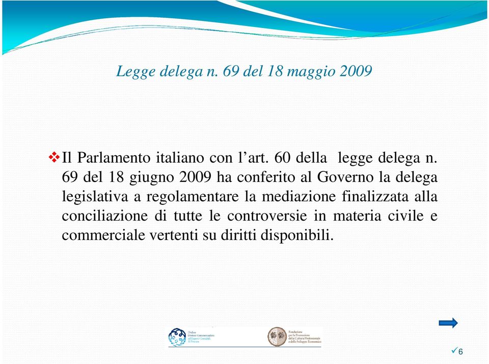69 del 18 giugno 2009 ha conferito al Governo la delega legislativa a