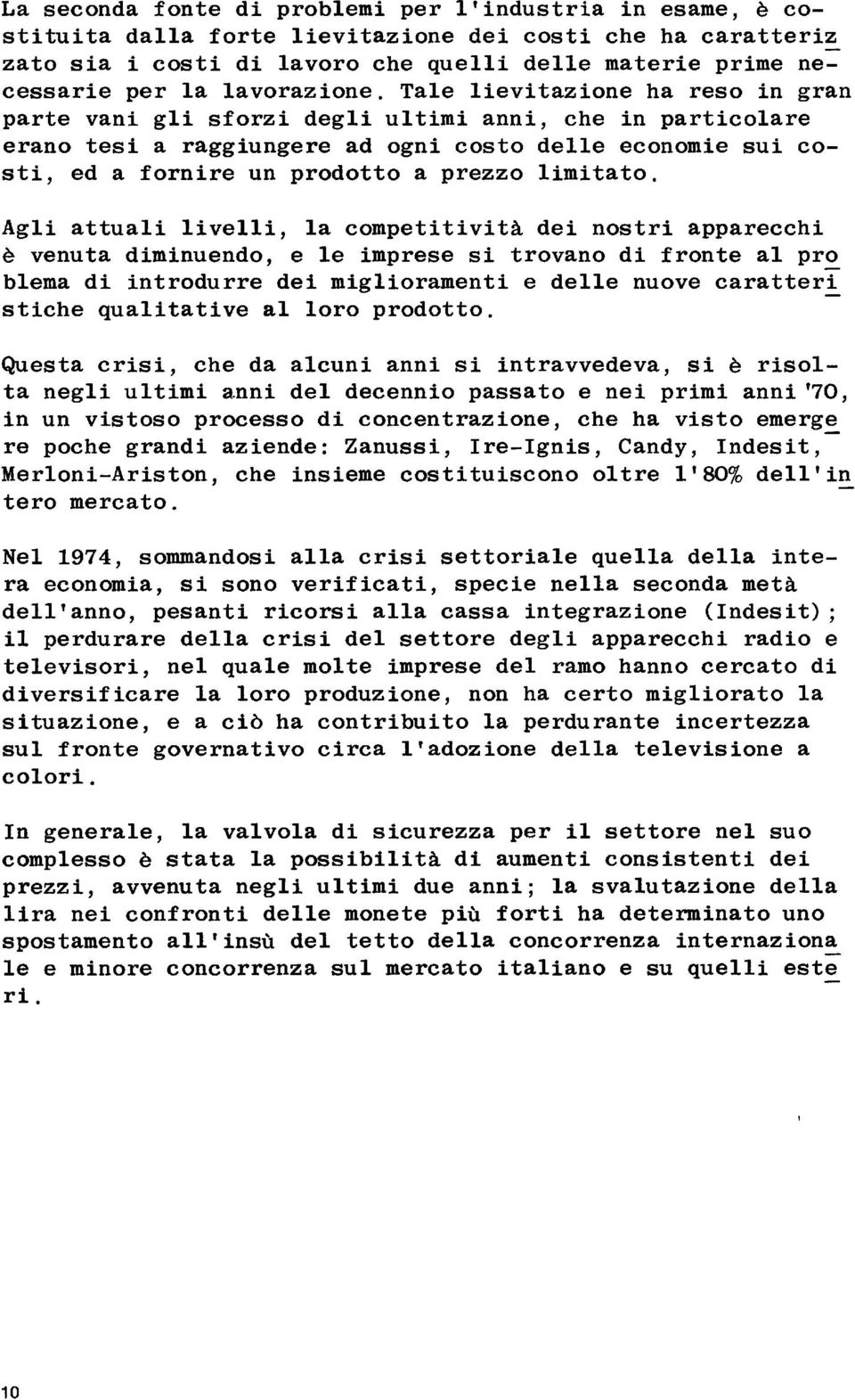 Agi attuai ivei, a competitività dei nostri apparecchi è venuta diminuendo, e e imprese si trovano di fronte a pro bema di introdurre dei migioramenti e dee nuove caratteri stiche quaitative a oro