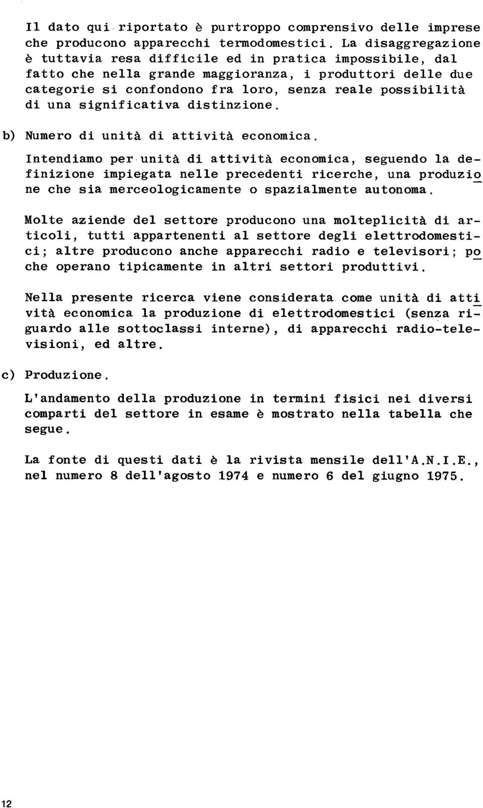 significativa distinzione. b) Numero di unità di attività economica.