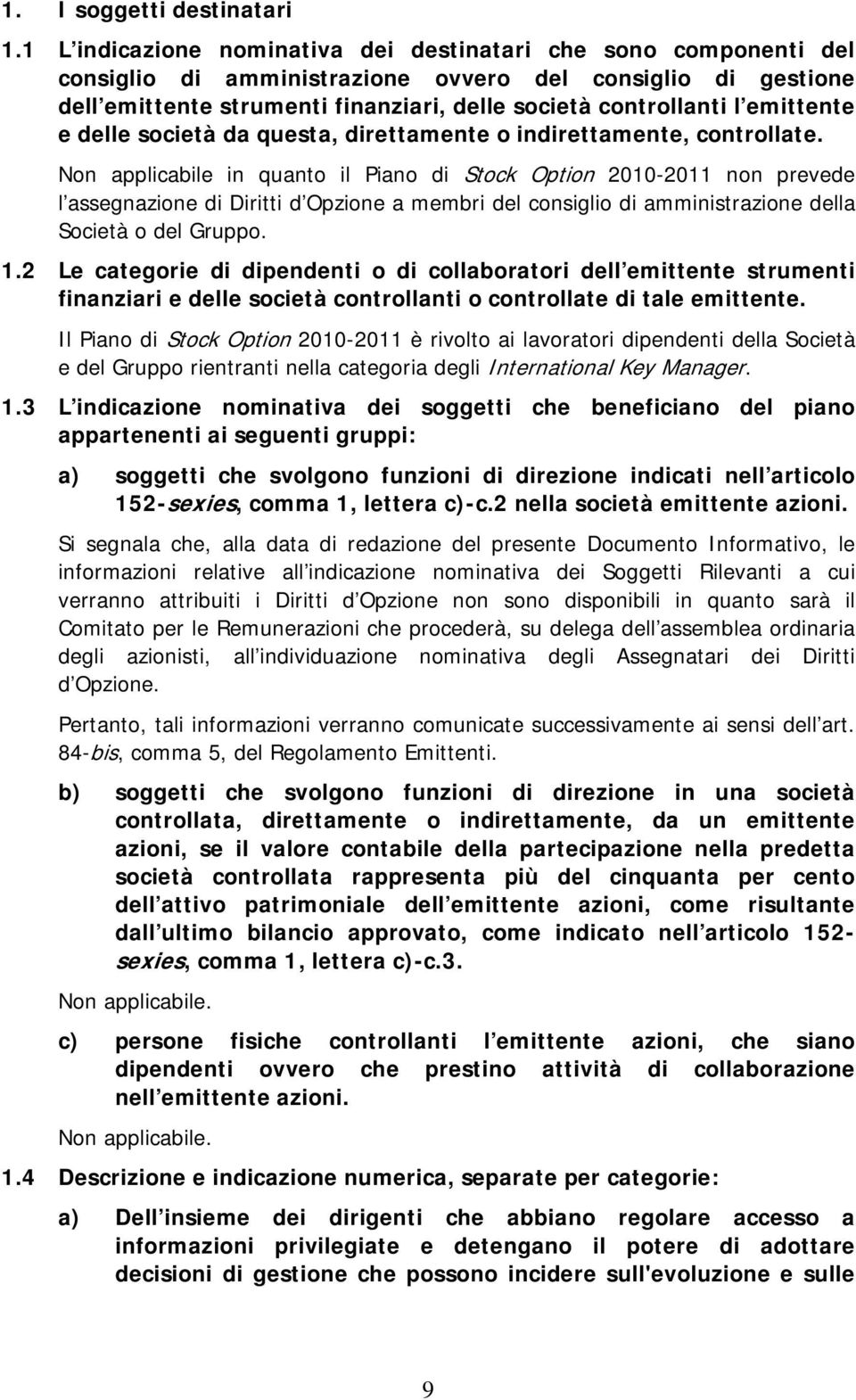 emittente e delle società da questa, direttamente o indirettamente, controllate.