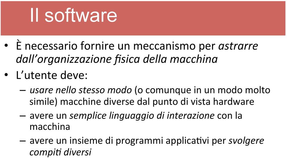 simile) macchine diverse dal punto di vista hardware avere un semplice linguaggio di