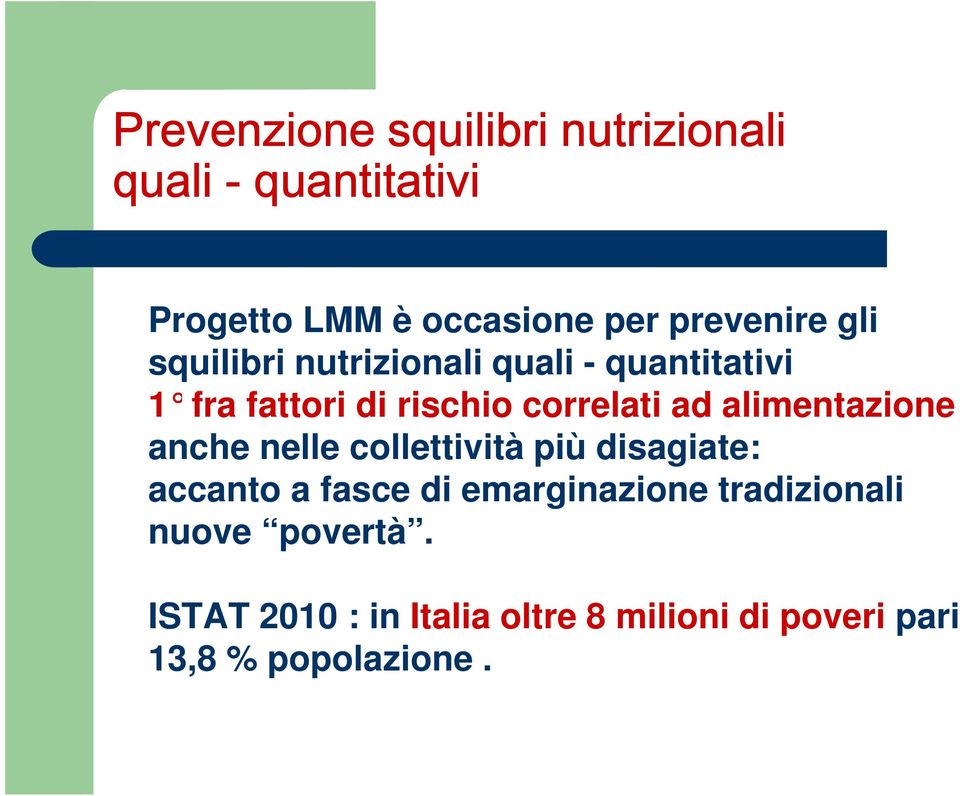 ad alimentazione anche nelle collettività più disagiate: accanto a fasce di emarginazione