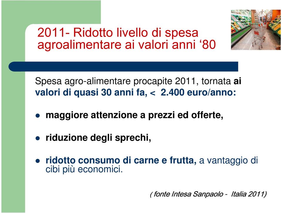 400 euro/anno: maggiore attenzione a prezzi ed offerte, riduzione degli sprechi,