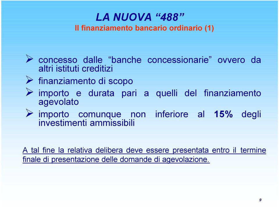 agevolato importo comunque non inferiore al 15% investimenti ammissibili degli A tal fine la