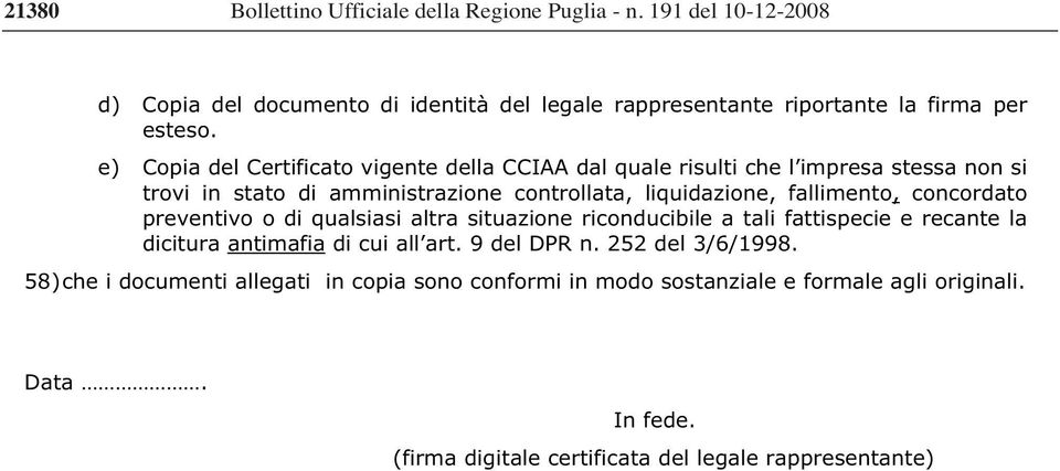 concordato preventivo o di qualsiasi altra situazione riconducibile a tali fattispecie e recante la dicitura antimafia di cui all art. 9 del DPR n. 252 del 3/6/1998.