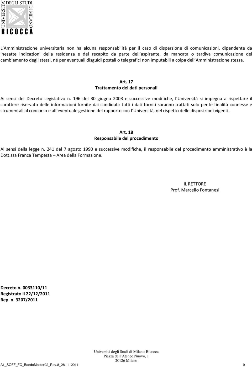 17 Trattamento dei dati personali Ai sensi del Decreto Legislativo n.