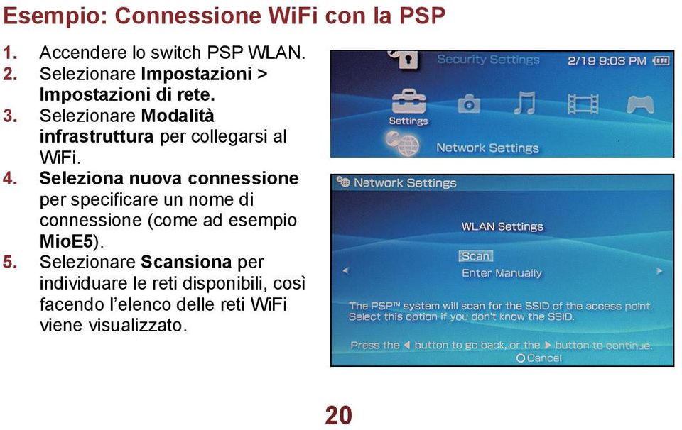 Selezionare Modalità infrastruttura per collegarsi al WiFi. 4.