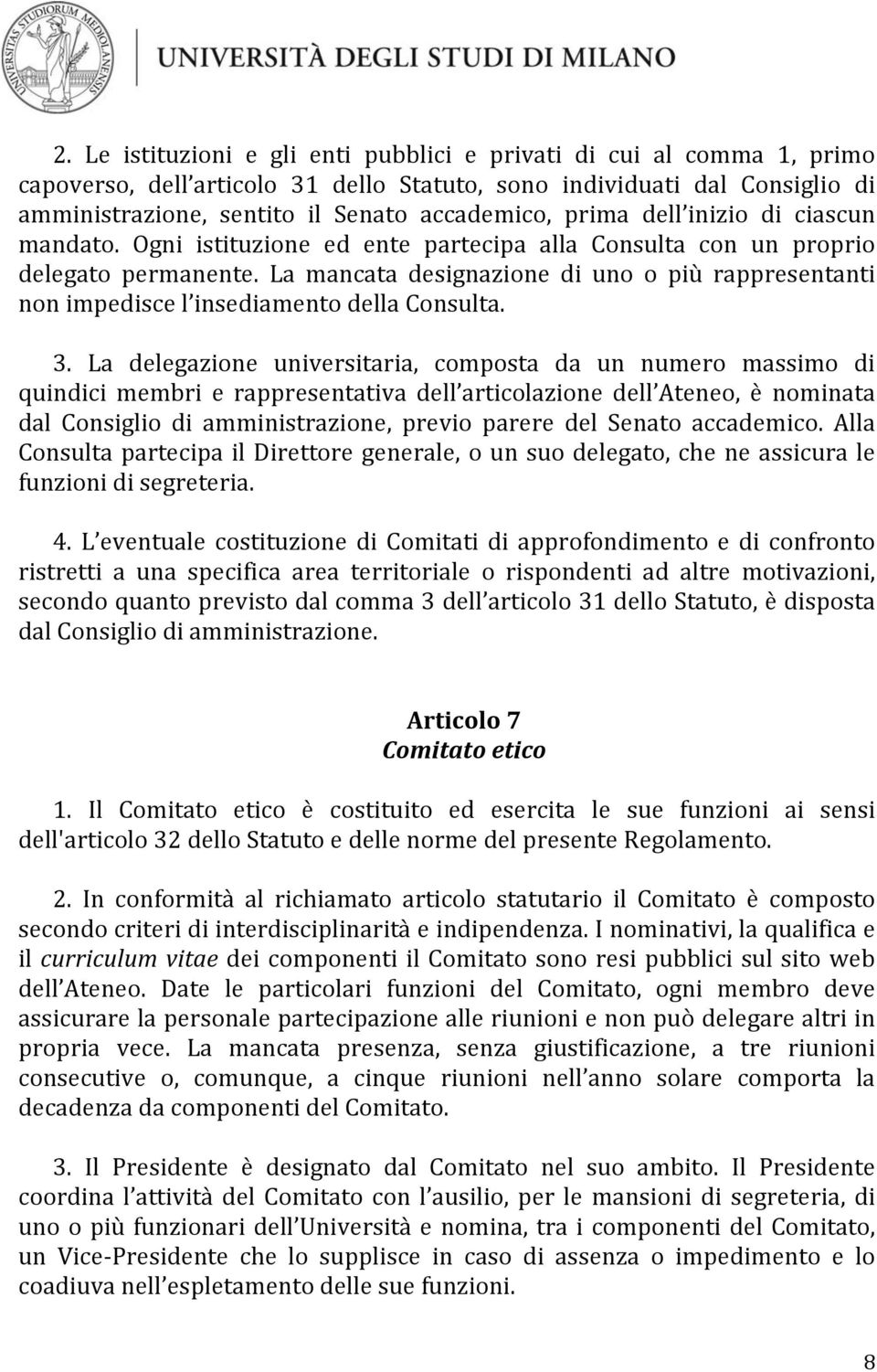 La mancata designazione di uno o più rappresentanti non impedisce l insediamento della Consulta. 3.