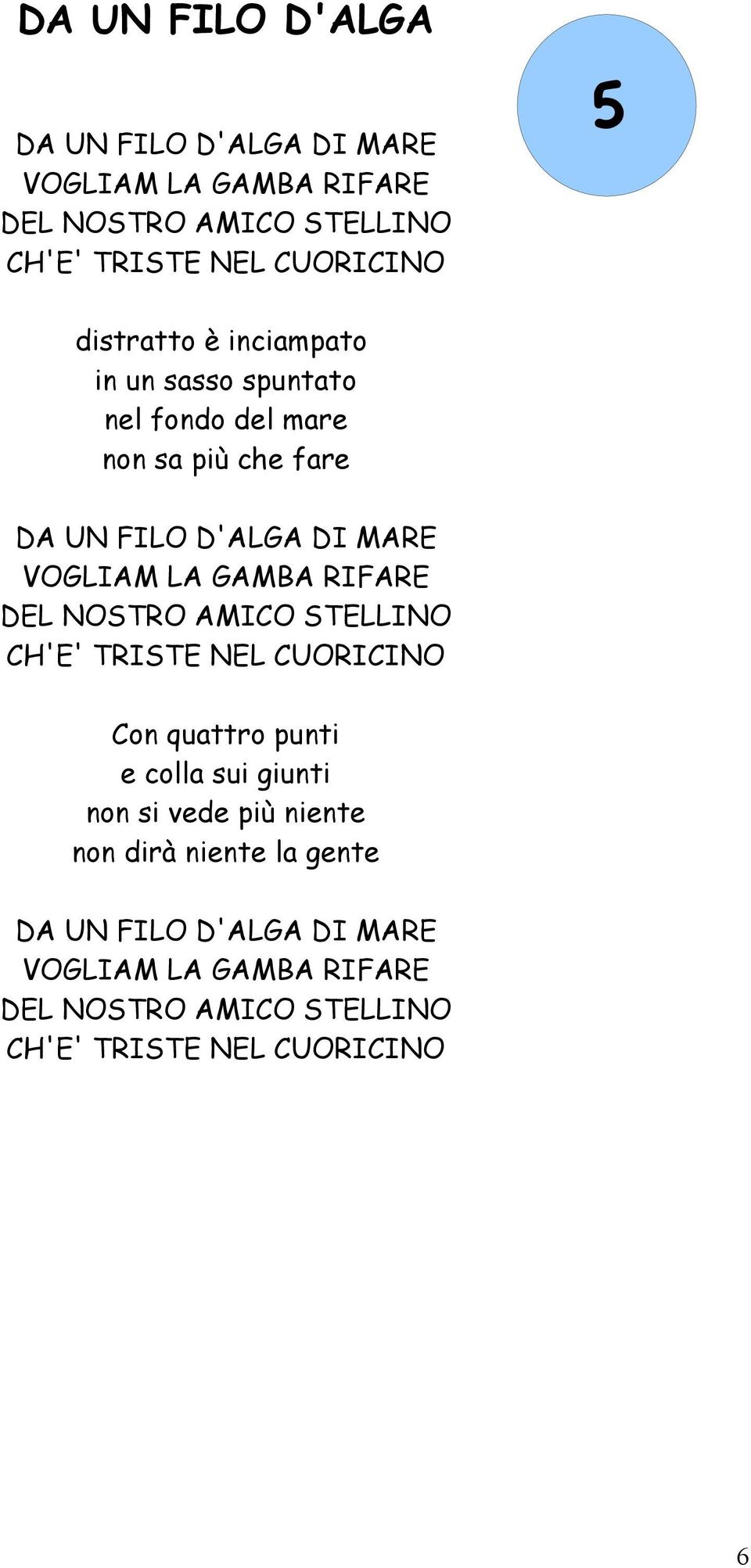 GAMBA RIFARE DEL NOSTRO AMICO STELLINO CH'E' TRISTE NEL CUORICINO Con quattro punti e colla sui giunti non si vede più