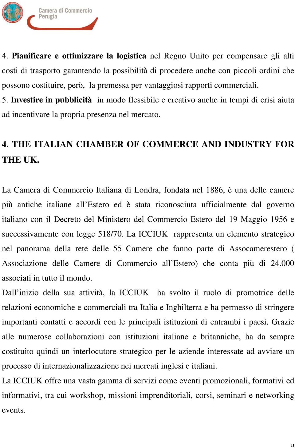 THE ITALIAN CHAMBER OF COMMERCE AND INDUSTRY FOR THE UK.