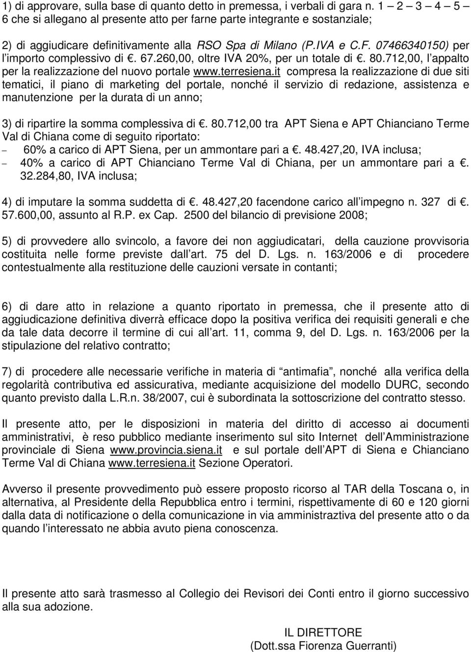 67.260,00, oltre IVA 20%, per un totale di. 80.712,00, l appalto per la realizzazione del nuovo portale www.terresiena.