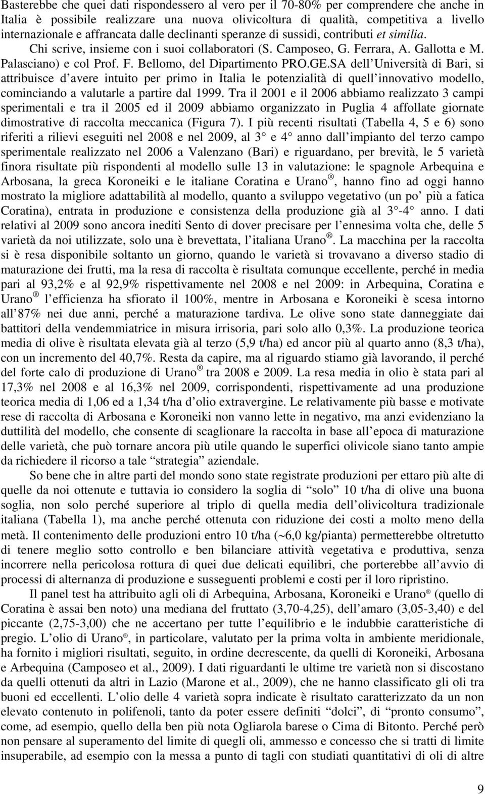 GE.SA dell Università di Bari, si attribuisce d avere intuito per primo in Italia le potenzialità di quell innovativo modello, cominciando a valutarle a partire dal 1999.