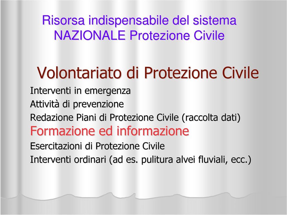Piani di Protezione Civile (raccolta dati) Formazione ed informazione